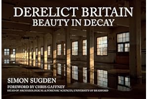 Derelict Britain: Beauty in Decay