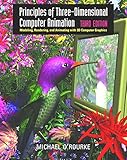 Principles of Three-Dimensional Computer Animation: Modeling, Rendering, and Animating with 3D Computer Graphics by Michael O'Rourke