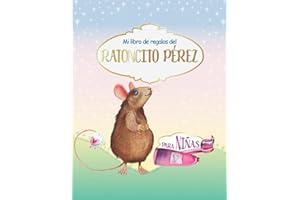 Mi Libro De Regalos Del Ratoncito Pérez Para Niñas: Tooth Fairy Gift Book Español I Raton Pérez Accesorios Infantil I Para los Niños 6-7 Años I Certificado de Diente LimpioI Diario Para Rellenar