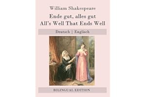 Ende gut, alles gut / All's Well That Ends Well: Deutsch | Englisch (Bilingual Edition)