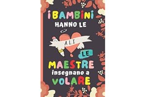 I bambini hanno le ali: Regalo Maestra , Perfetto per Prendere Appunti, Scrivere Pensieri, Lavoro , Diario o Agenda,.. , Regali fin anno, di compleanno o di Natale