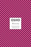 Maturity: Responsibility Being on (Insights for a New Way of Living) by