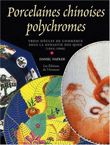 Download Porcelaines chinoises polychromes. Trois siècles de commerce sous la dynastie des Qing (1644-1908) Download Porcelaines chinoises polychromes. Trois siècles de commerce sous la dynastie des Qing (1644-1908)