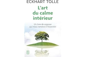 L'art du calme intérieur : Un livre de sagesse qui nous ramène à l'essentiel