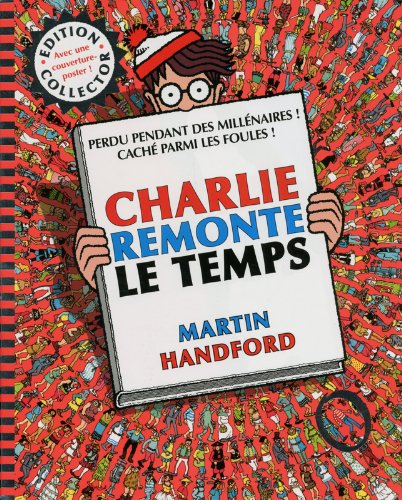 CHARLIE REMONTE LE TEMPS : PERDU PENDANT DES MILLENAIRES ! CACHE PARMI LES FOULES !. OU EST CHARLIE ?
