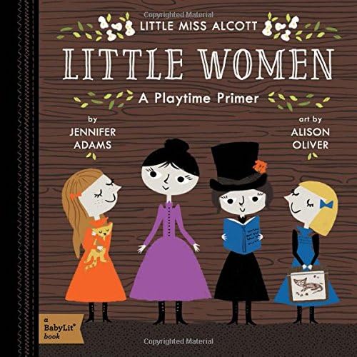 Little Miss Alcott: Little Women (A Babylit Playtime Primer) (BabyLit Classics)