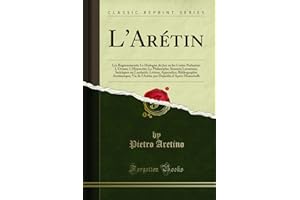 L'Arétin: Les Ragionamenti; Le Dialogue du Jeu ou les Cartes Parlantes; L'Orazia; L'Hypocrite; Le Philosophe; Sonnets Luxurieux, Satiriques ou ... de l'Arétin par Dujardin d'Après Mazuchelli