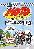 MOTOmania, Sammelband 1-3: Ha! Drei auf einmal! Das lohnt sich!! by 