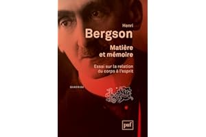 Matière et mémoire: Essai sur la relation du corps à l'esprit. Édition critique dirigée par Frédéric Worms. Préface et notes de Camille Riquier