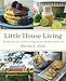 Produktbild Little House Living: The Make-Your-Own Guide to a Frugal, Simple, and Self-Sufficient Life
