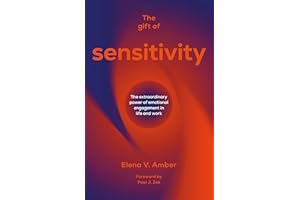 The Gift of Sensitivity: The extraordinary power of emotional engagement in life and work