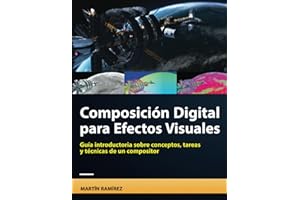 Composición Digital para Efectos Visuales: Guía introductoria sobre conceptos, tareas, y técnicas de un compositor