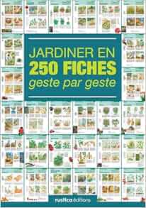Amazonfr Jardiner En 250 Fiches Geste Par Geste Rustica - 