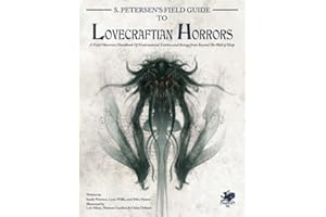 CHAOSIUM S. Petersen's Field Guide to Lovecraftian Horrors: A Field Observer's Handbook of Preternatural Entities and Beings from Beyond the Wall of Sleep (Call of Cthulhu Roleplaying)