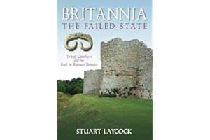 Britannia - The Failed State: Tribal Conflict and the End of Roman Britain