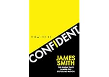 How to Be Confident: The No.1 Sunday Times Bestseller