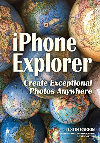Preisvergleich Produktbild Iphone Explorer: Create Exceptional Photos Anywhere