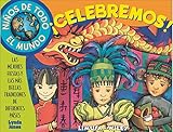 Image de Ninos De Todo El Mundo Celebremos! / Kids around the world celebrate!: Las mejores fiestas y las mas bellas tradiciones de diferentes paises / The Bes