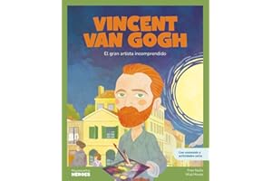 Vincent van Gogh: El gran artista incomprendido | Libro infantil con juegos y actividades extra | Cuentos para niños para conocer a los grandes ... inspiraron. (Mis pequeños héroes, Band 22)