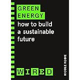 Green Energy (WIRED guides): How to build a sustainable future