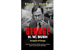 George H. W. Bush Biography: Navigator of Change (A Detailed Account and Timeless Impression)