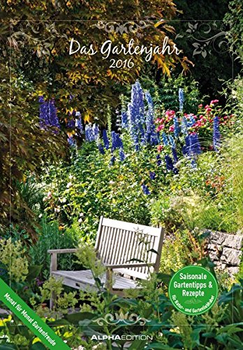 Das Gartenjahr 2016 - Bildkalender (24 x 34) - mit Gartentipps und Rezepten - Küchenkalender