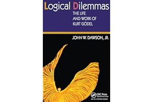 Logical Dilemmas: The Life and Work of Kurt Gödel