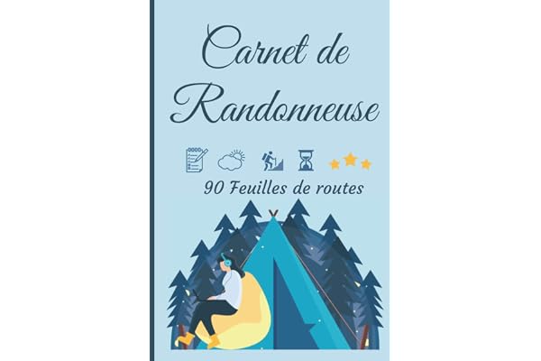 Carnet de Randonneuse: Journal de bord de rando à compléter - Notes de votre trekking ou marche à pied à remplir simple et organisé - idée cadeau passion randonnée homme et femme