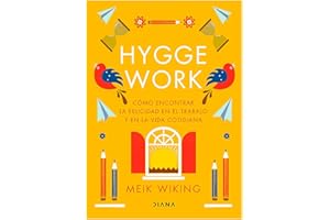 Hygge work: Cómo Encontrar La Felicidad En El Trabajo Y En La Vida Cotidiana / How to Find Happiness at Work and in Everyday Life