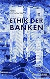 Ethik der Banken - Folgerungen aus der Finanzkrise by 