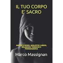 Amazon.it: Il tuo corpo è sacro: Amore e sesso, molestie e abusi ...