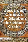 Jesus der Christus im Glauben der einen Kirche: Christologie - Kirchen des Ostens - �kumenische Dialoge - 
