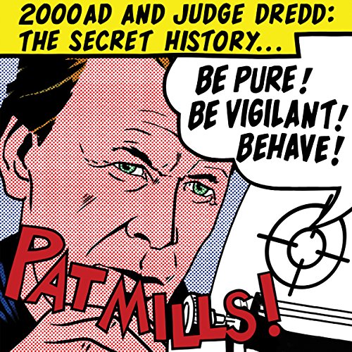 Download Be Pure! Be Vigilant! Behave!: 2000AD and Judge Dredd: The Secret History