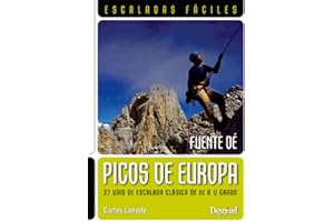 Picos de Europa. Fuente Dé. Escaladas fáciles: 37 vías de escalada clásica de III a V grado (Guías de escalada)