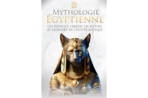 Mythologie Égyptienne: Un voyage à travers les mythes et légendes de l'Égypte antique