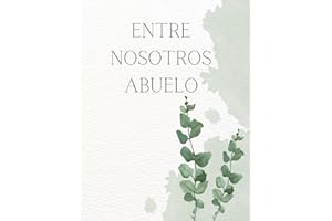 Entre Nosotros ABUELO - Recuerdos de un abuelo: "Legado familiar: Los tesoros íntimos de un ABUELO y sus valiosas enseñanzas". Libro/Álbum Historia de un Abuelo.
