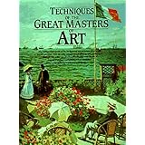 Techniques of the Great Masters of Art (A QED book)