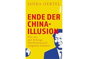 Ende der China-Illusion: Wie wir mit Pekings Machtanspruch umgehen müssen | Faktenreiche Analysen zu Chinas Machtanspruch und den geopolitischen Spannungen, die Europa stark beeinflussen.