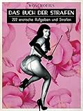 Das Buch der Strafen: 222 erotische Aufgaben und Strafen by 