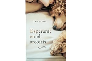 Espérame en el arcoíris: Cómo afrontar el duelo por la pérdida de tu mascota