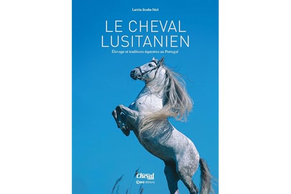 Le cheval Lusitanien - Elevages et traditions équestres au Portugal