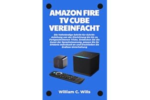 Amazon Fire TV Cube Vereinfacht: Die Vollständige Schritt-für-Schritt-Anleitung von der Einrichtung bis hin zu Fortgeschrittenen Tricks. Entdecken Sie die Kunst der Sprachsteuerung