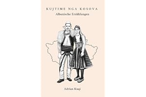 Kujtime nga Kosova: Albanische Erzählungen