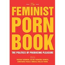 The Feminist Porn Book: The Politics of Producing Pleasure ...