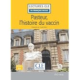 Pasteur et l'histoire du vaccin. Lectures CLE &laquo;en fran&ccedil;ais facile&raquo;. Con File audio per il download: Niveau 1-A1