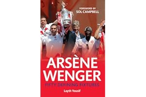 Arsene Wenger Fifty Defining Fixtures