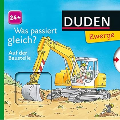 Was passiert gleich? Die Baustelle: ab 24 Monaten (DUDEN Pappbilderbücher 24+ Monate)