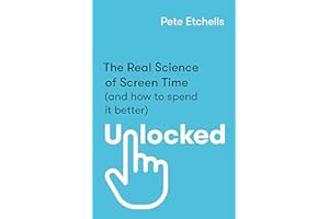 Unlocked: The Real Science of Screen Time (and how to spend it better)