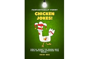 Fantastically Funny Chicken Jokes. 150+ family friendly quips, puns, and one-liners that will make you laugh out loud!: Perfect for all ages, including 8-12 year olds! (Fantastically Funny Joke Books)