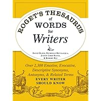 Roget's Thesaurus of Words for Writers: Over 2,300 Emotive, Evocative, Descriptive Synonyms, Antonyms, and Related Terms Ever